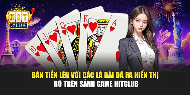 Bàn tiến lên với các lá bài đã ra hiển thị rõ trên sảnh game Hitclub