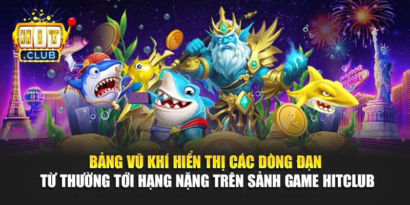 Bảng vũ khí hiển thị các dòng đạn từ thường tới hạng nặng trên sảnh game Hitclub