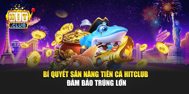 Bí quyết săn nàng tiên cá dồn loạt đạn hạng nặng hạ gục mục tiêu giá trị
