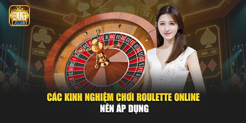 Các kinh nghiệm chơi Roulette online nên áp dụng