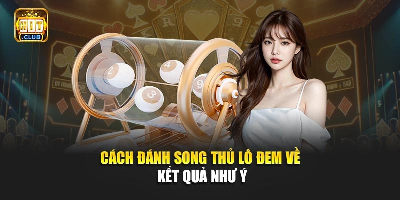 Cách đánh song thủ lô đem về kết quả như ý
