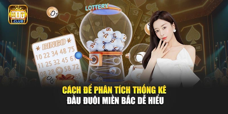 Cách để phân tích thống kê đầu đuôi miền Bắc dễ hiểu