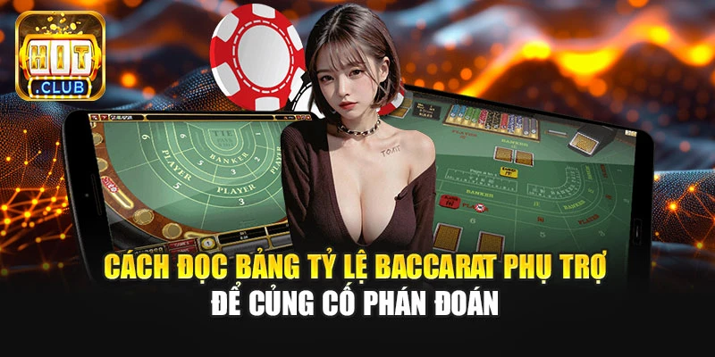 Cách đọc bảng tỷ lệ baccarat phụ trợ để củng cố phán đoán