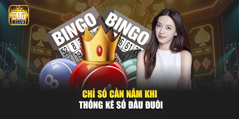 Chỉ số cần nắm khi thống kê số đầu đuôi