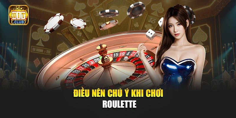 Điều nên chú ý khi chơi Roulette