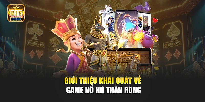 Giới thiệu khái quát về game nổ hũ Thần Rồng