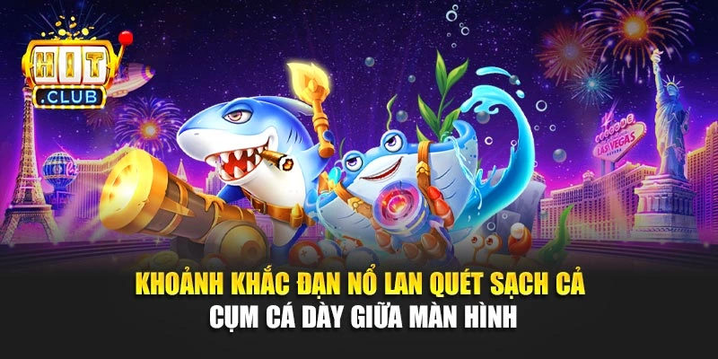 Khoảnh khắc đạn nổ lan quét sạch cả cụm cá dày giữa màn hình