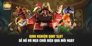 Kinh Nghiệm Quay Slot Dễ Nổ Hũ – Mẹo Chơi Hiệu Quả Mỗi Ngày
