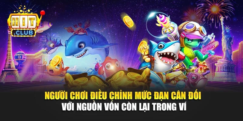Người chơi điều chỉnh mức đạn cân đối với nguồn vốn còn lại trong ví