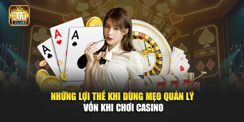 Những lợi thế khi dùng mẹo quản lý vốn khi chơi casino
