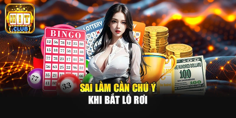 Sai lầm cần chú ý khi bắt lô rơi