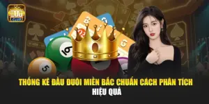 Thống Kê Đầu Đuôi Miền Bắc Chuẩn – Cách Phân Tích Hiệu Quả