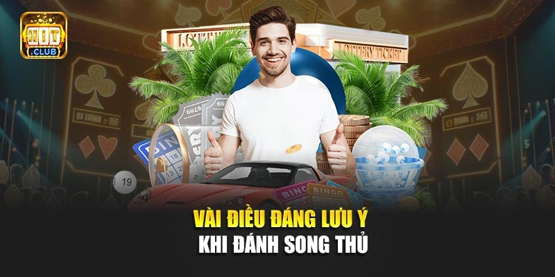 Vài điều đáng lưu ý khi đánh song thủ