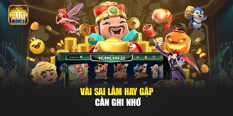Vài sai lầm hay gặp cần ghi nhớ